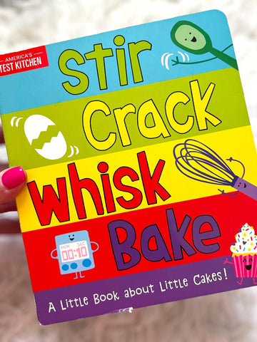 Stir Crack Whisk Bake: Books for Kids about Cooking.