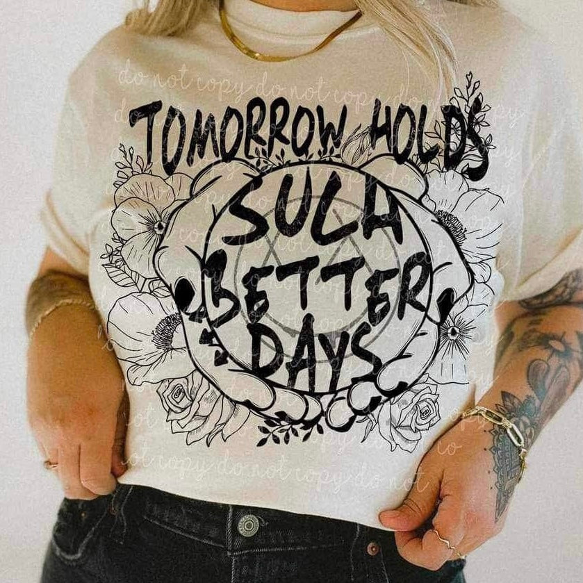 Tomorrow holds such better days