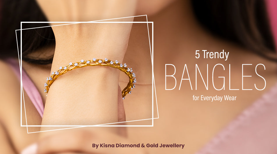 Bangles - Kisna Diamond & Gold Jewellery