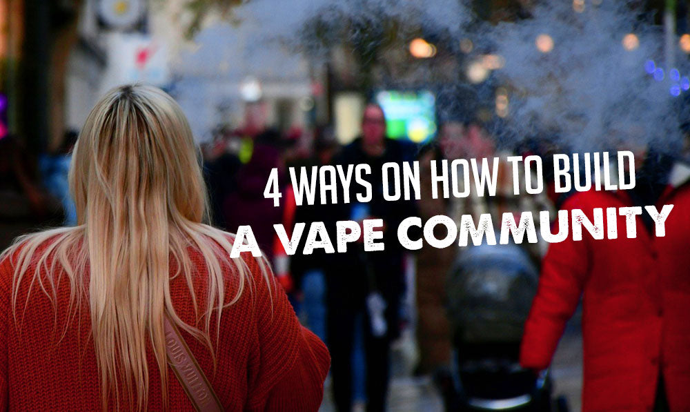 4 formas de construir una comunidad de vapeadores