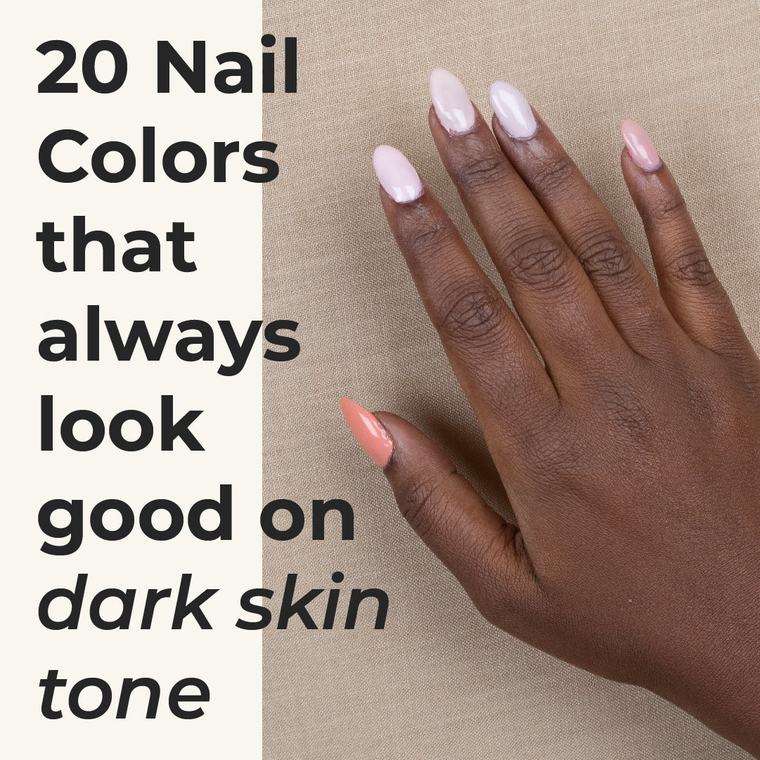 20 Best nail colors that always look good on Dark skin Tone Harkoi