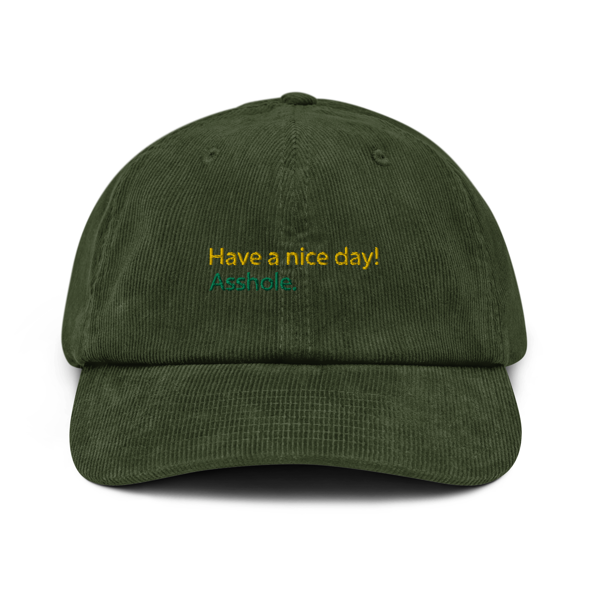 Have a nice day! (asshole) Corduroy hat, Dark Olive