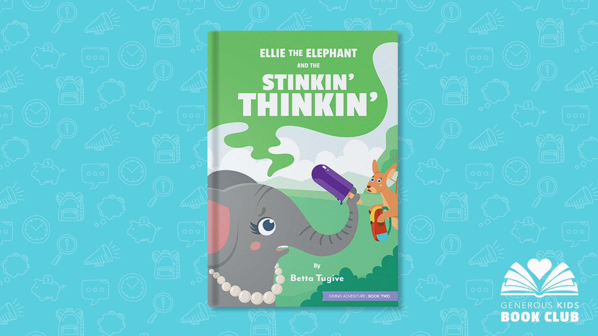 Generous Kids Book Club - Book 2 - Ellie the Elephant and the Stinkin’ Thinkin’