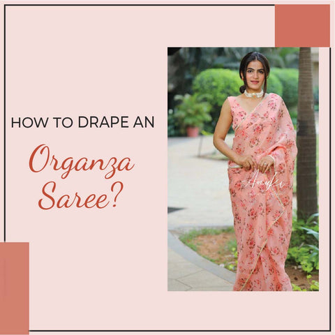 How to drape an Organza Saree
