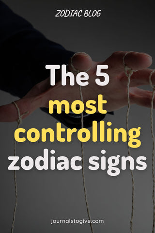 the 5 most controlling zodiac signs 1