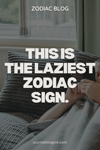 The 5 laziest zodiac signs - Soulful wanderers 70.