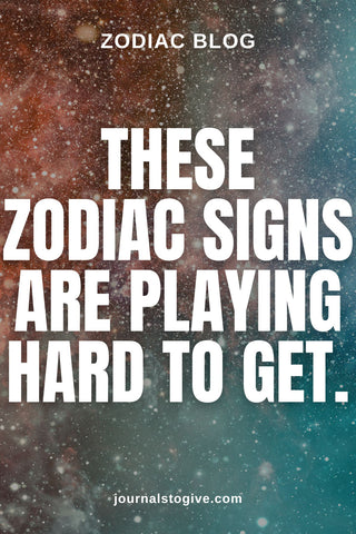 Zodiac signs are playing hard to get 1