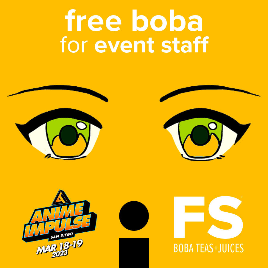 Graphic for FS Drinks promotion at the 2023 Anime Impulse convention in San Diego, offering free boba for event staff.