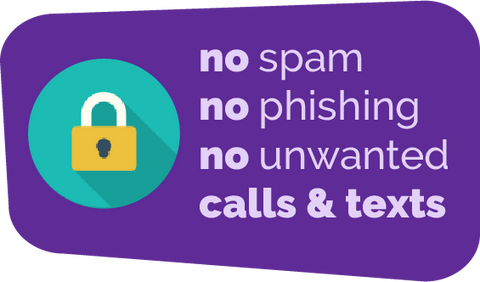 no spam, no phishing, no unwanted calls and texts