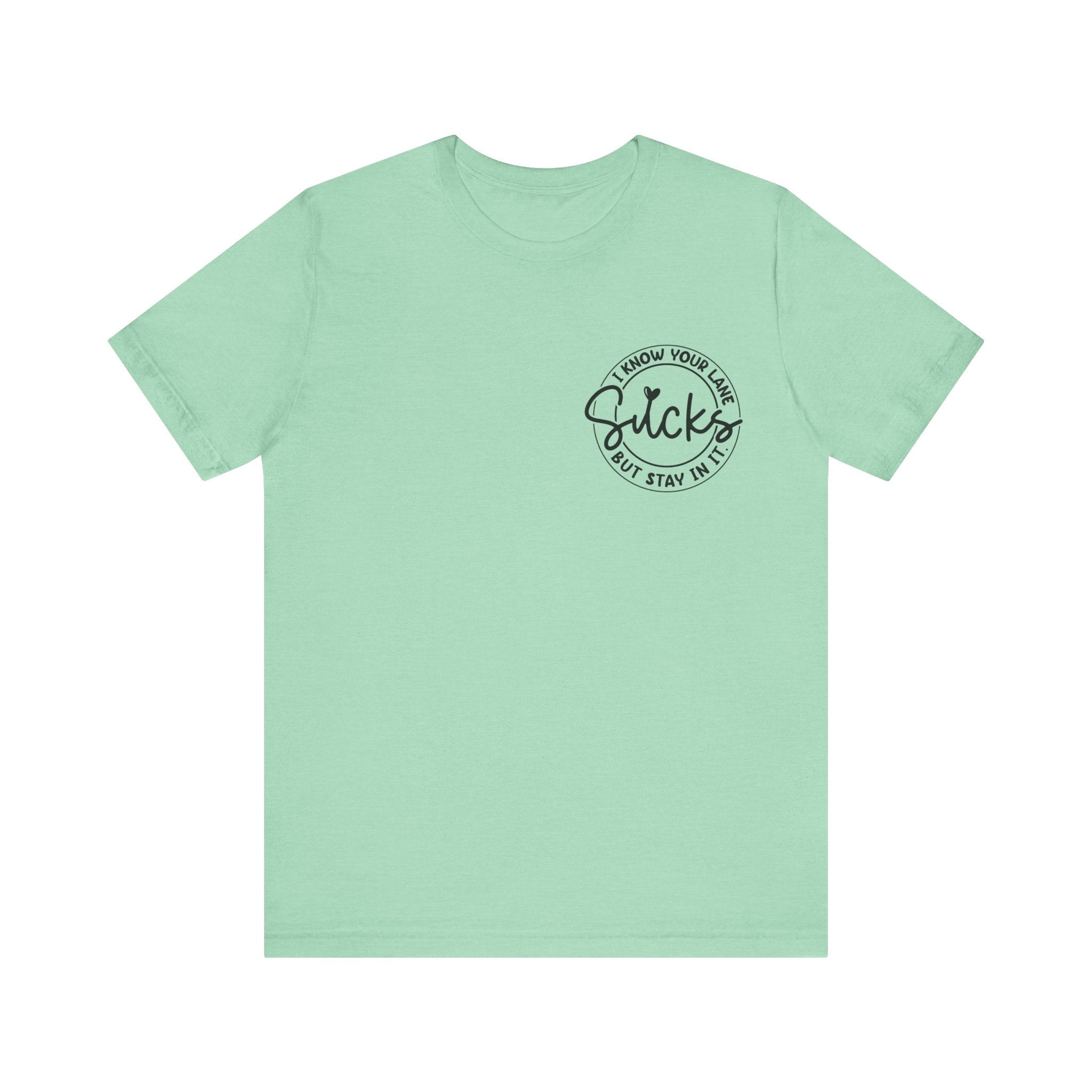 I Know Your Lane Sucks  Jersey Short Sleeve Tee