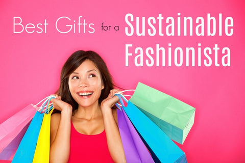 Best Gifts for the Sustainable Fashionista