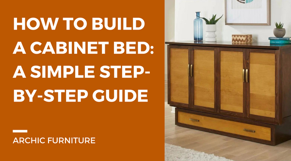 How to Build a Cabinet Bed: A Simple Step-by-Step Guide