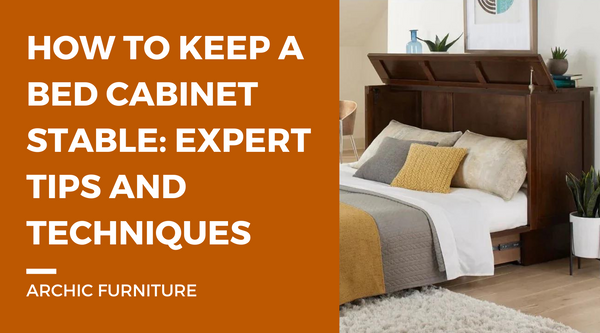 How to Keep a Bed Cabinet Stable: Expert Tips and Techniques