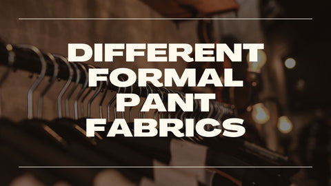 Different Formal Pant Fabrics