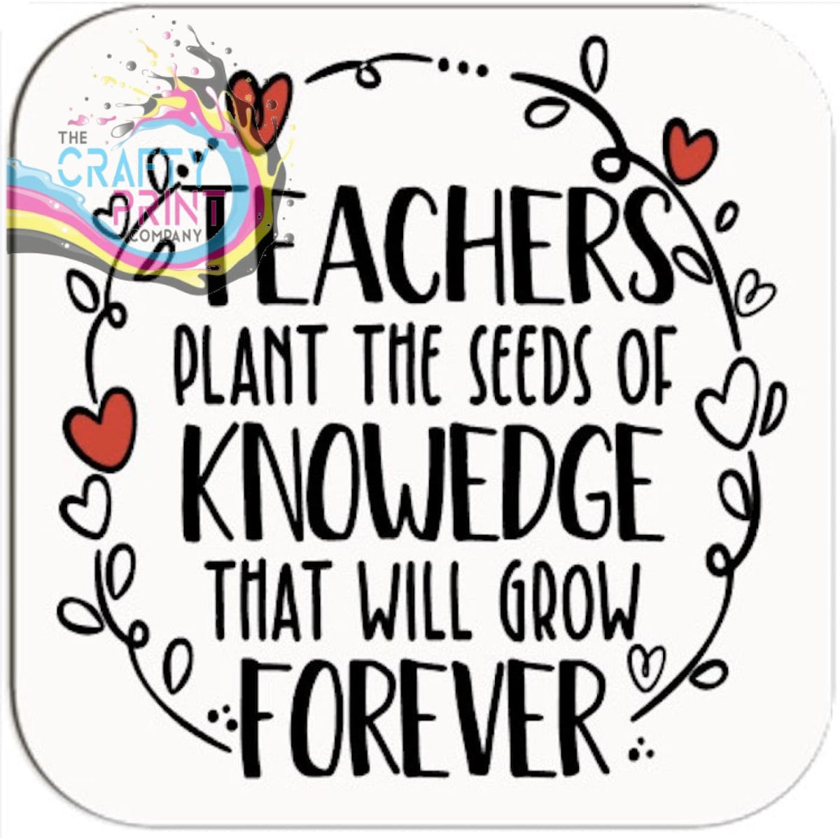 Teachers Plant the seeds of Knowledge Coaster – The Crafty Print Company