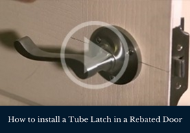 How to install a Tube Latch in a Rebated Door