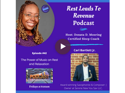 Carl Bartlett, Jr. interview on Rest Leads To Revenue Podcast with Host, Donata D. Mooring (Certified Sleep Coach) - Flier