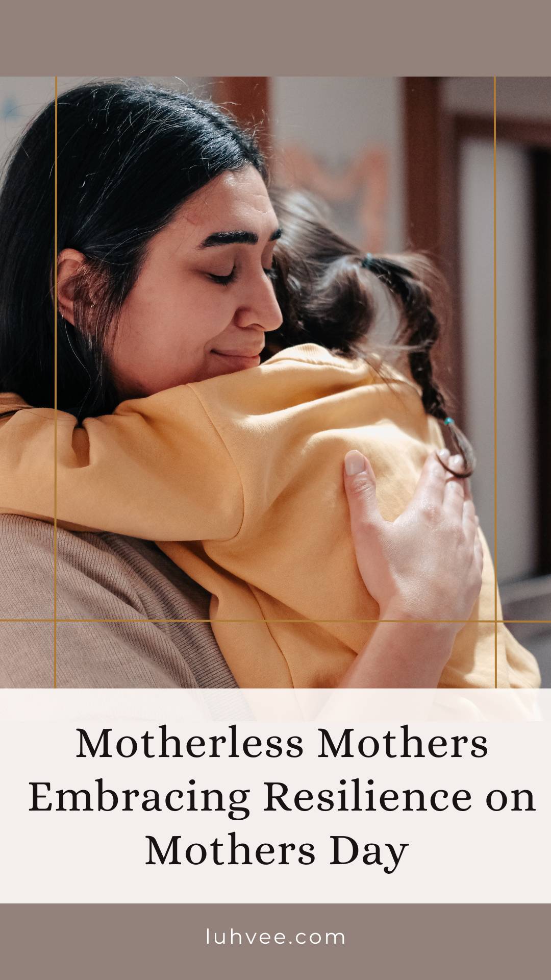Motherless Mothers Embracing Resilience on Mothers Day