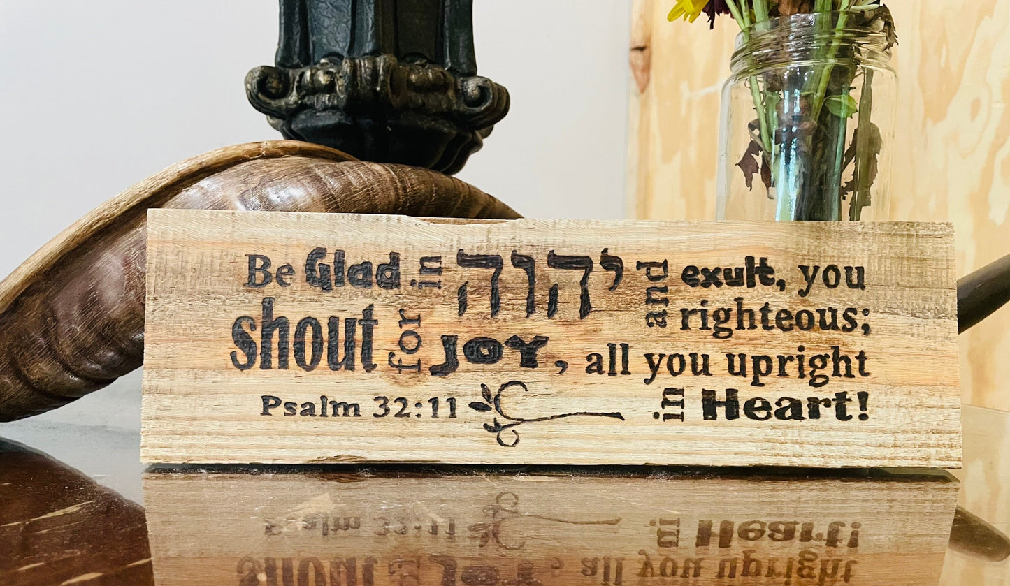 Psalm 32:11, "Be glad in יהוה..." Wood burned Scripture