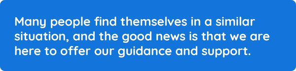 Many people find themselves in a similar situation, and the good news is that we are here to offer our guidance and support