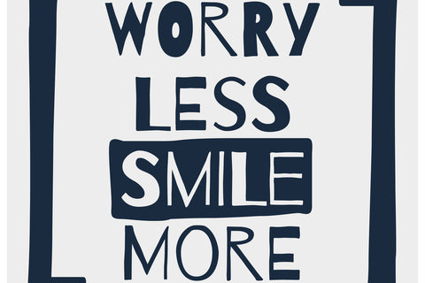 worry less smile more 