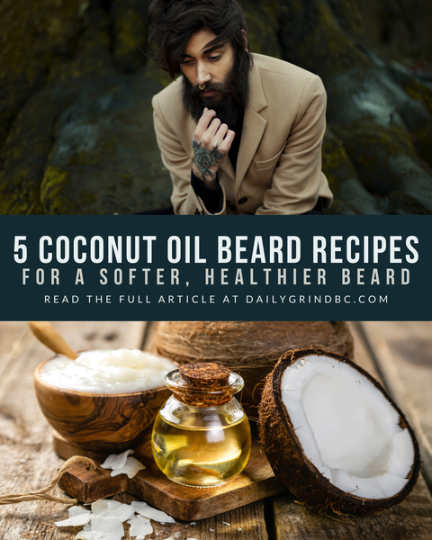 5 Easy Coconut Oil Beard Recipes for a Softer, Healthier Beard