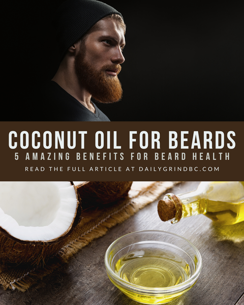 Coconut Oil for Beards: 5 Amazing Benefits for Beard Health