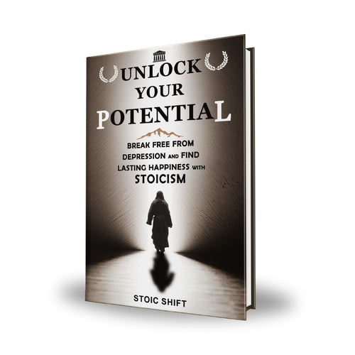 Unlock Your Potential: Break Free from Depression and Find Lasting Happiness with Stoicism