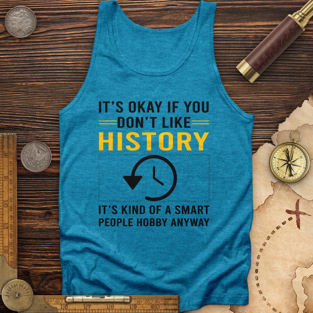 It's OK If You Dont Like History Tank | HistoreeTees