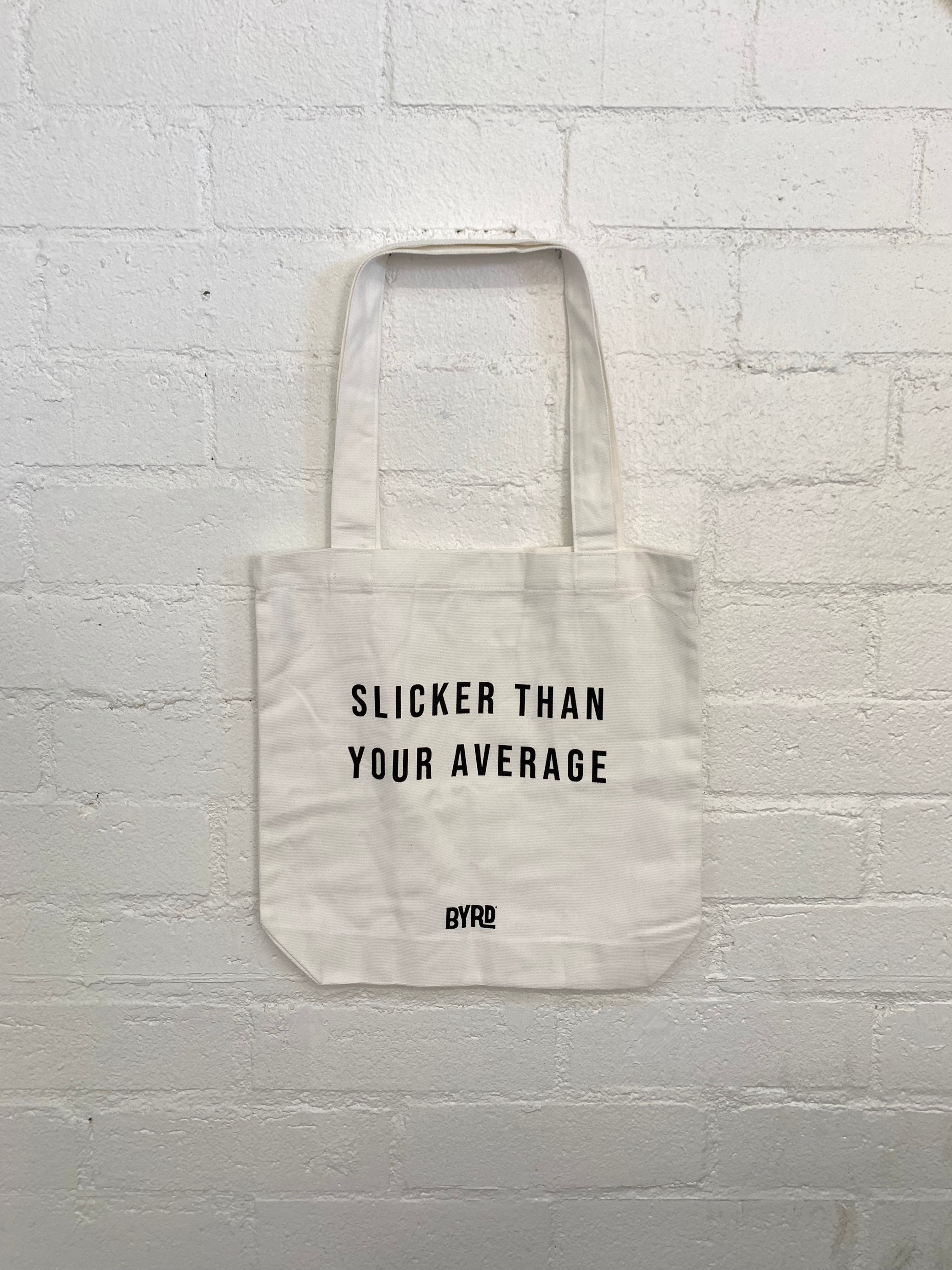 SLICKER THAN YOUR AVERAGE TOTE BAG