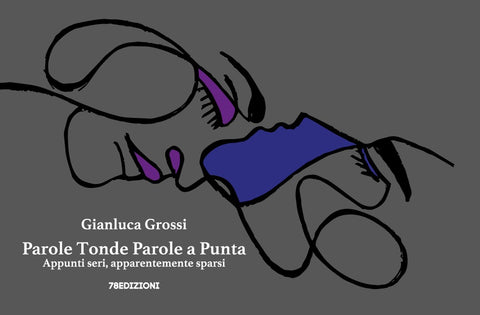 Gianluca Grossi - Parole Tonde Parole a Punta - 78edizioni