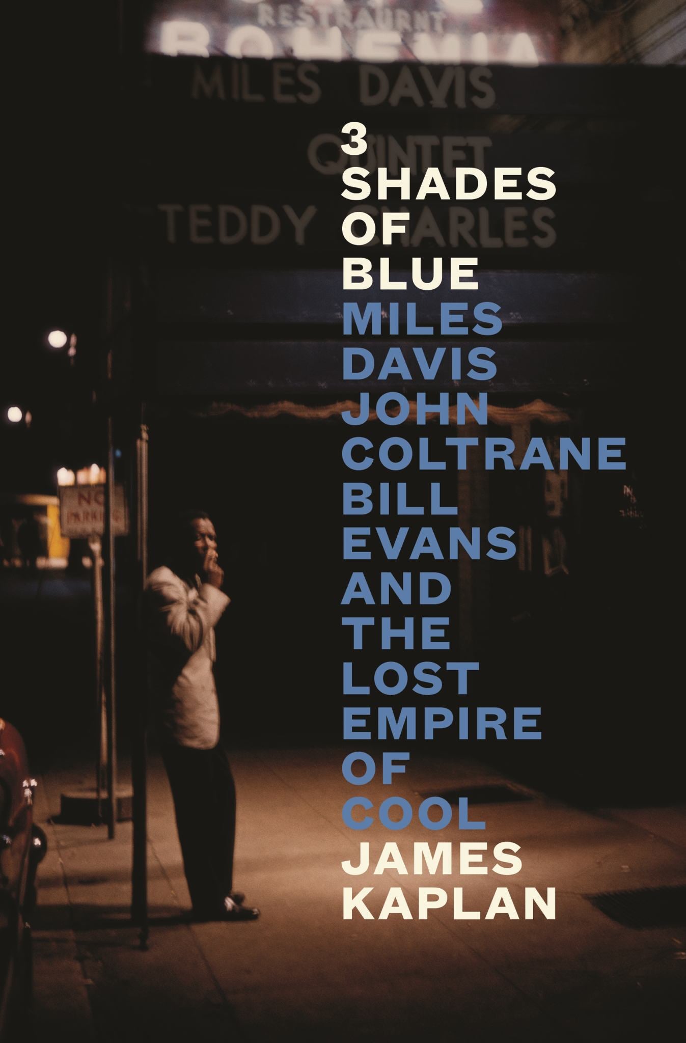 3 Shades Of Blue: Miles Davis, John Coltrane, Bill Evans & The Lost Empire Of Cool