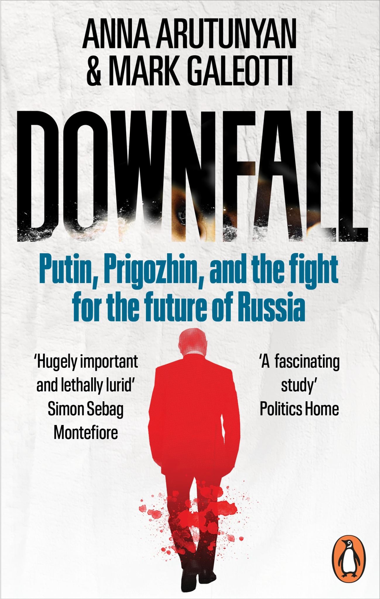 Downfall: Putin, Prigozhin, And The Fight For The Future Of Russia
