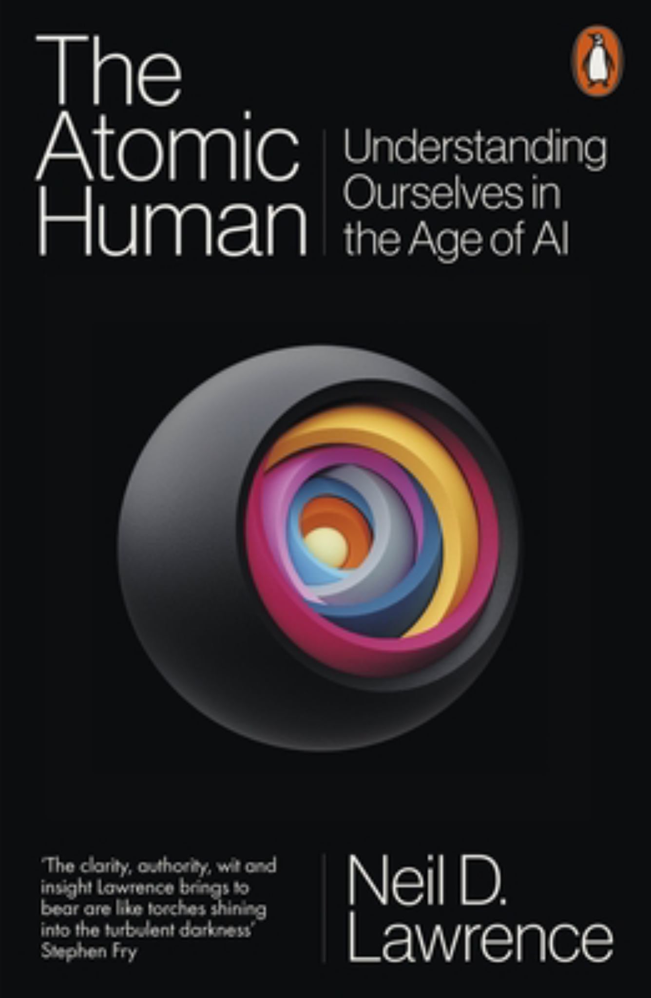 Atomic Human : Understanding Ourselves In The Age Of Ai