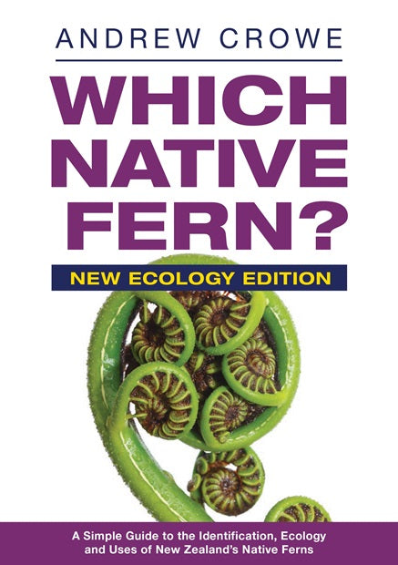 Which Native Fern? A Simple Guide To The Identification Of New Zealand Native Ferns