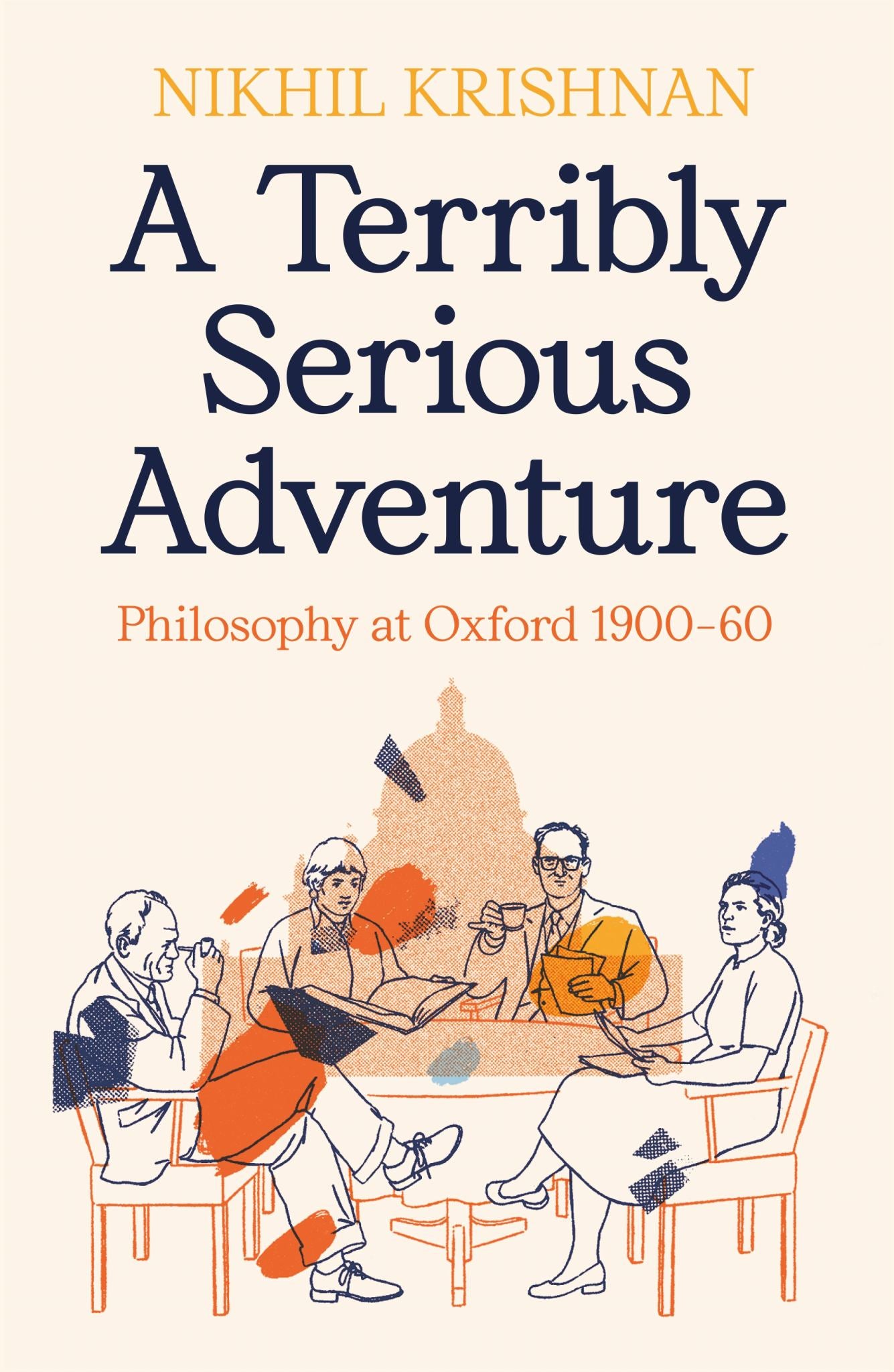 Terribly Serious Adventure Philosophy & War At Oxford, 1900-1960