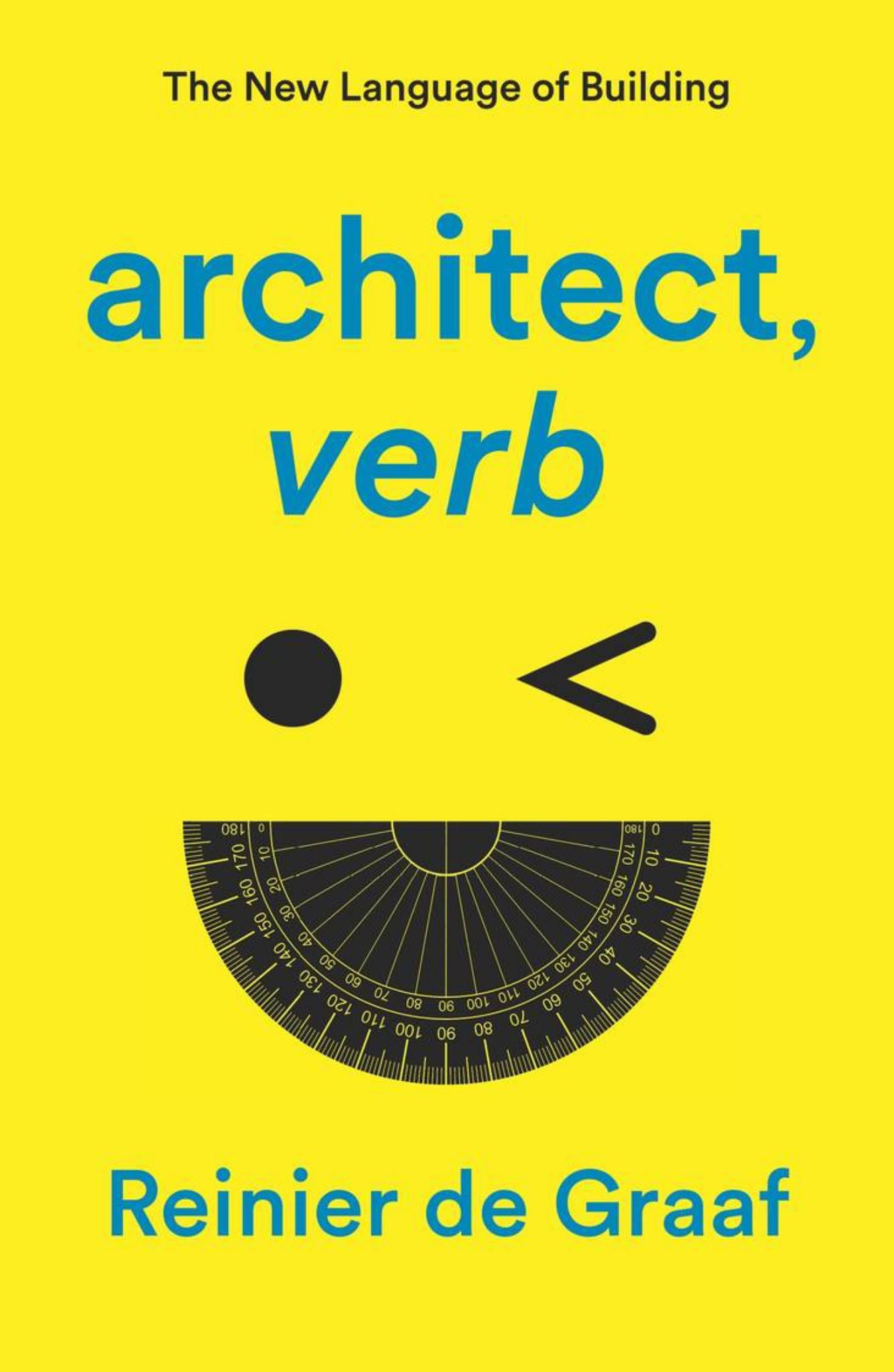 Architect, Verb : The New Language Of Building