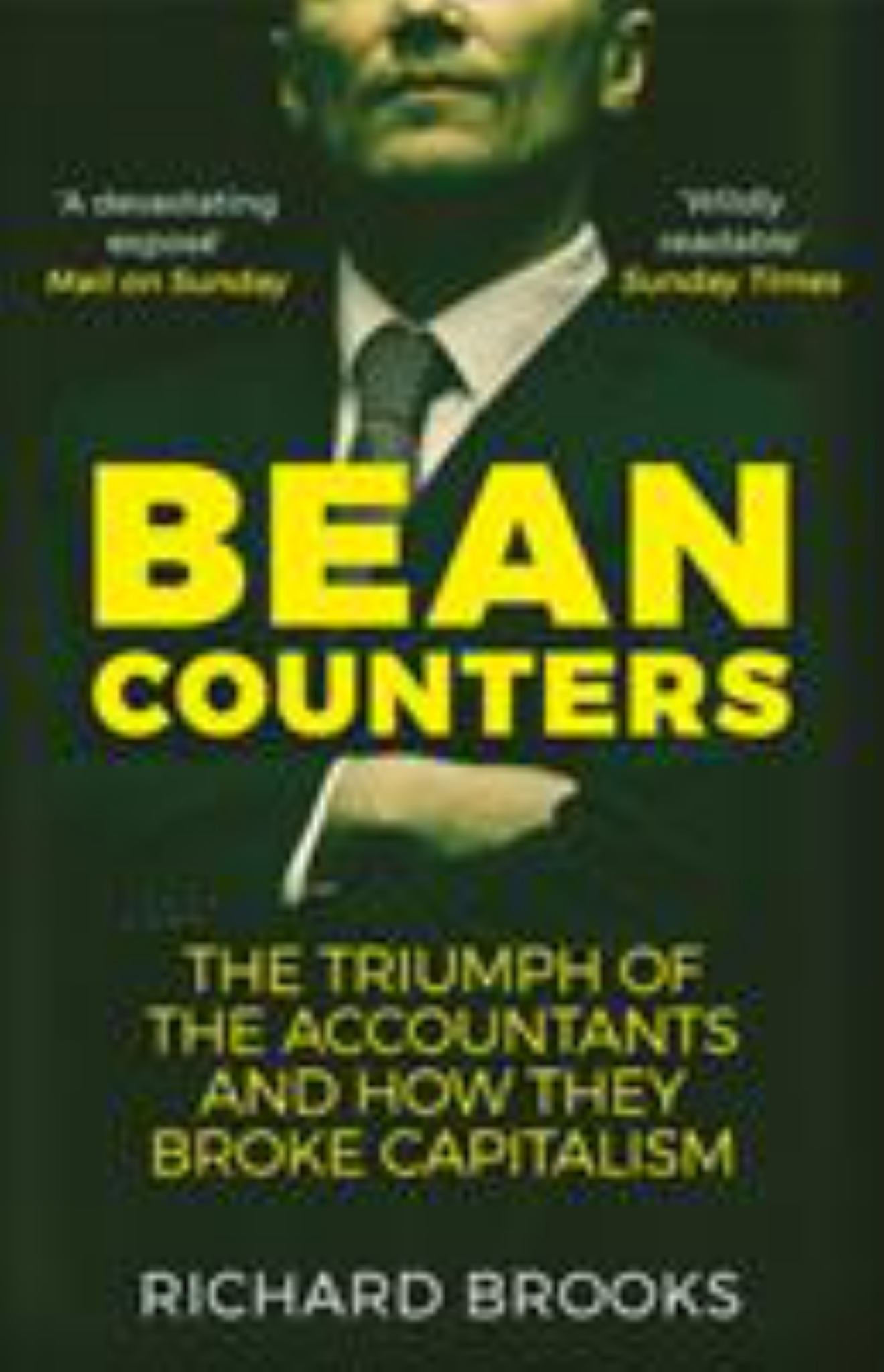 Bean Counters: The Triumph Of The Accountants & How They Broke Capitalism