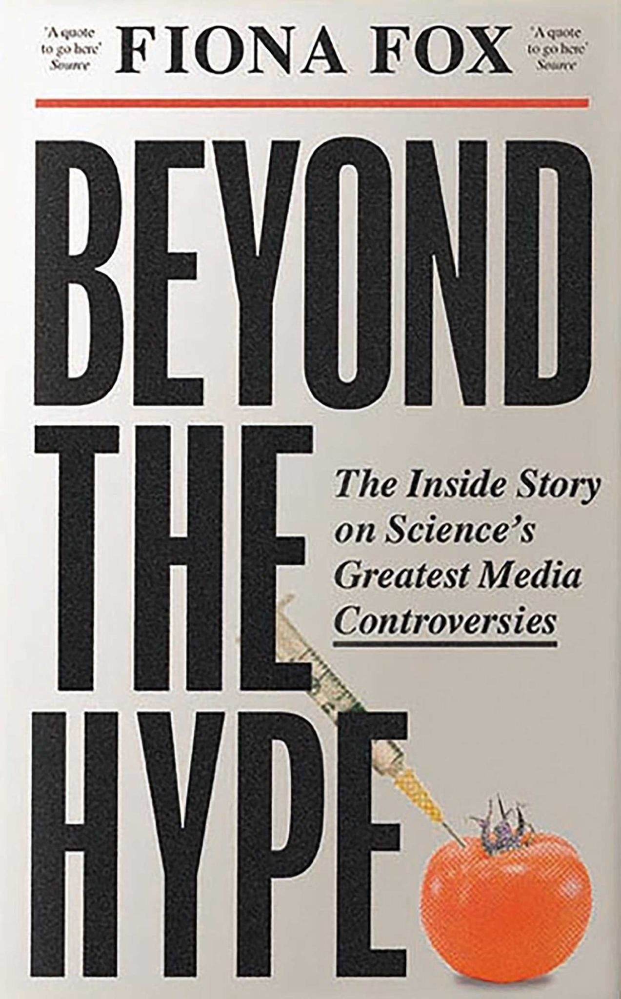 Beyond The Hype : The Inside Story Of Science's Biggest Media Controversies