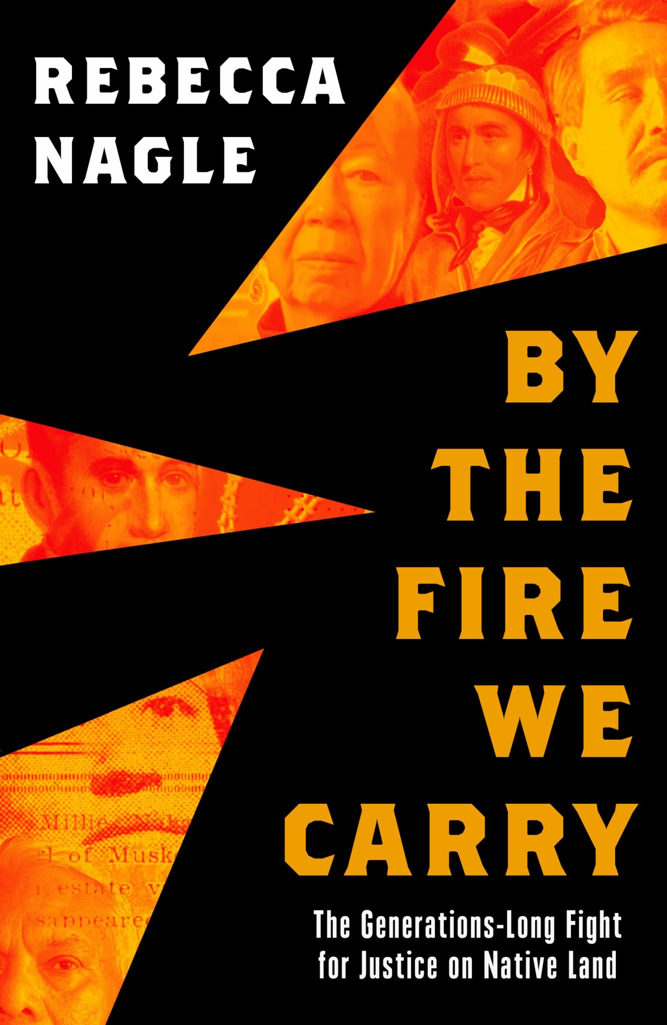 By The Fire We Carry : The Generations-long Fight For Justice On Native Land