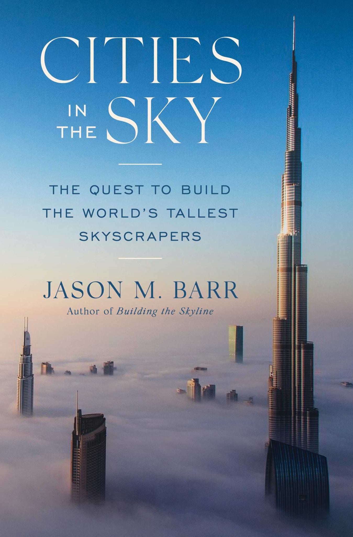 Cities In The Sky The Quest To Build The World's Tallest Skyscrapers