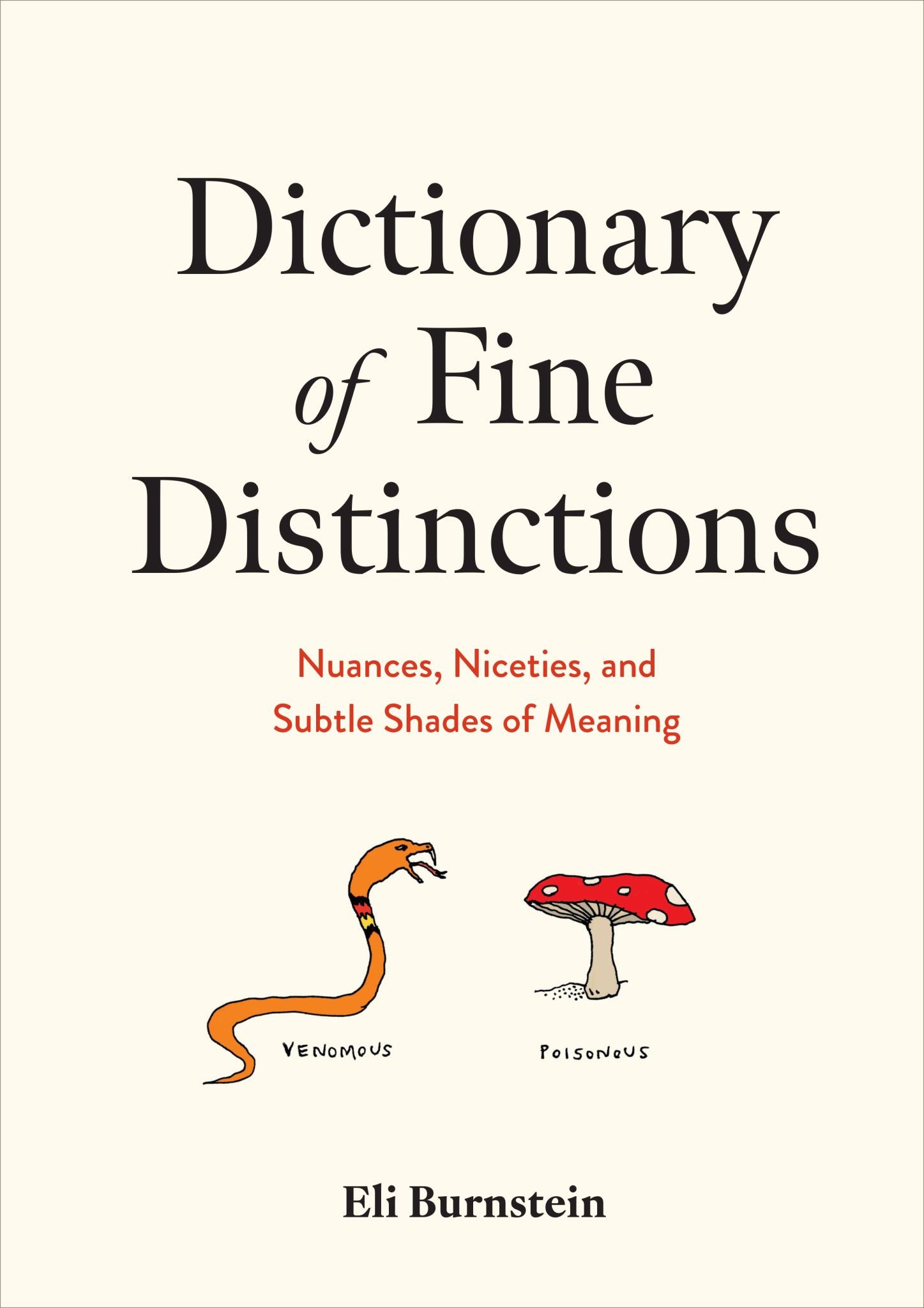 Dictionary Of Fine Distinctions : Nuances, Niceties, And Subtle Shades Of Meaning