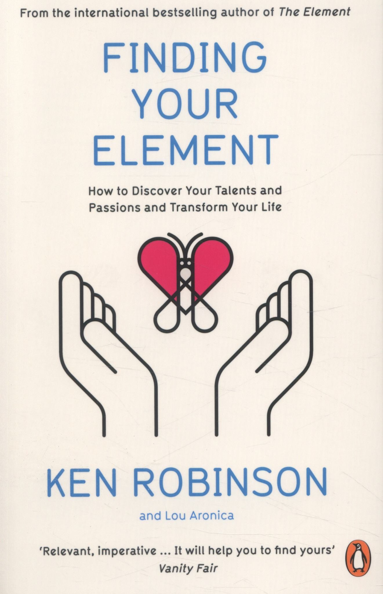 Finding Your Element : How To Discover Your Talents & Passions & Transform Your Life