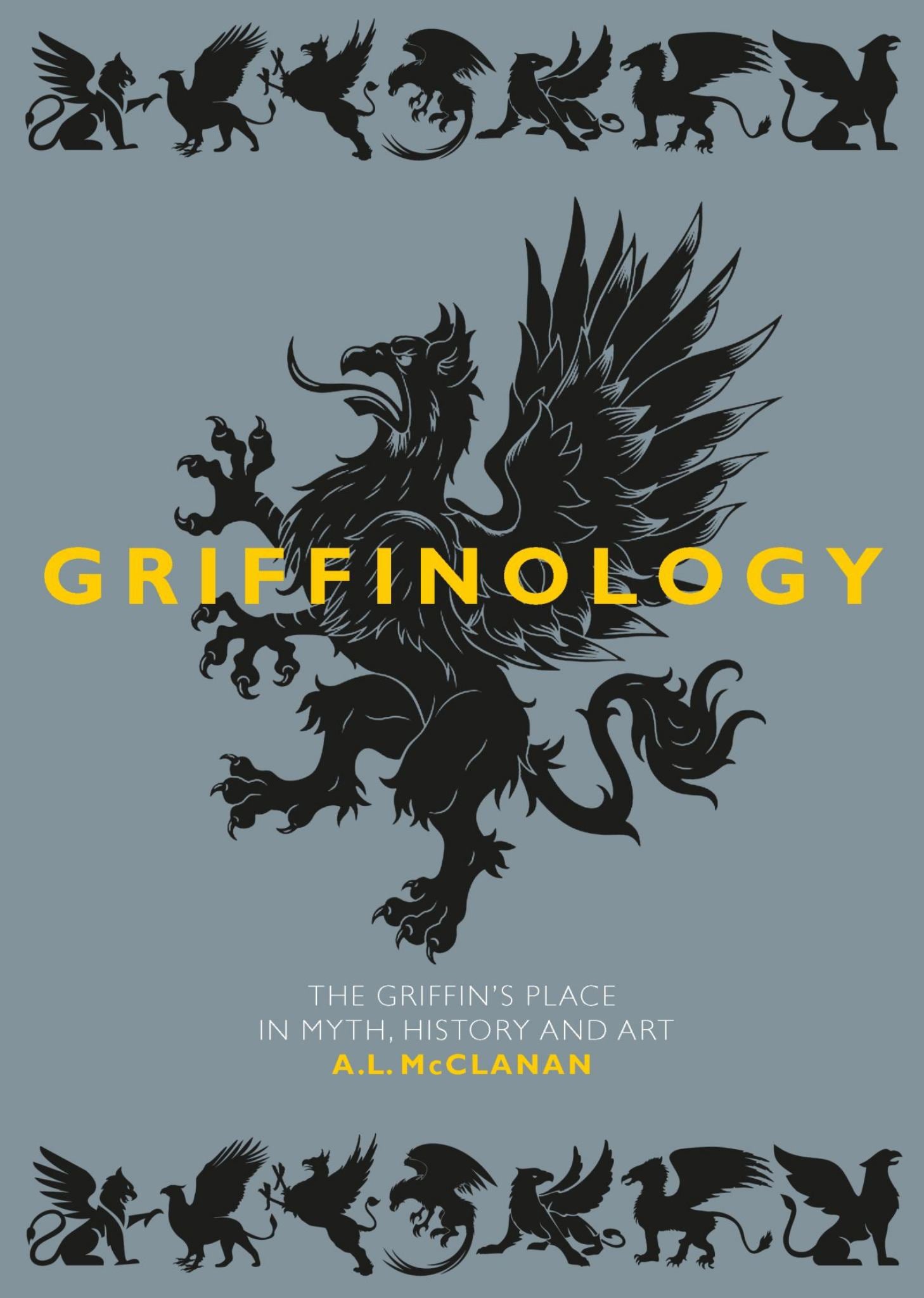 Griffinology The Griffin's Place In Myth, History And Art