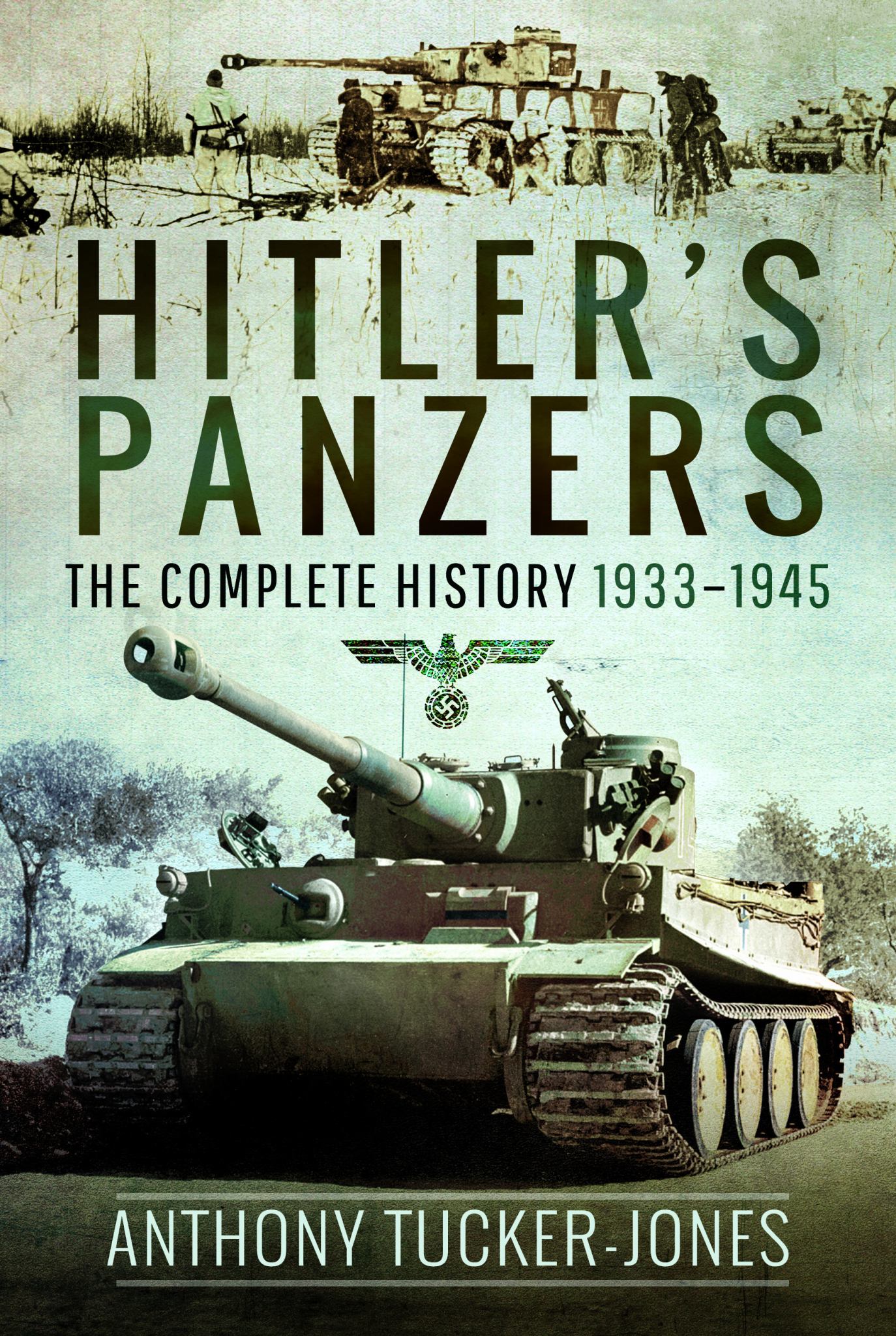 Hitler's Panzers The Complete History 1933-1945