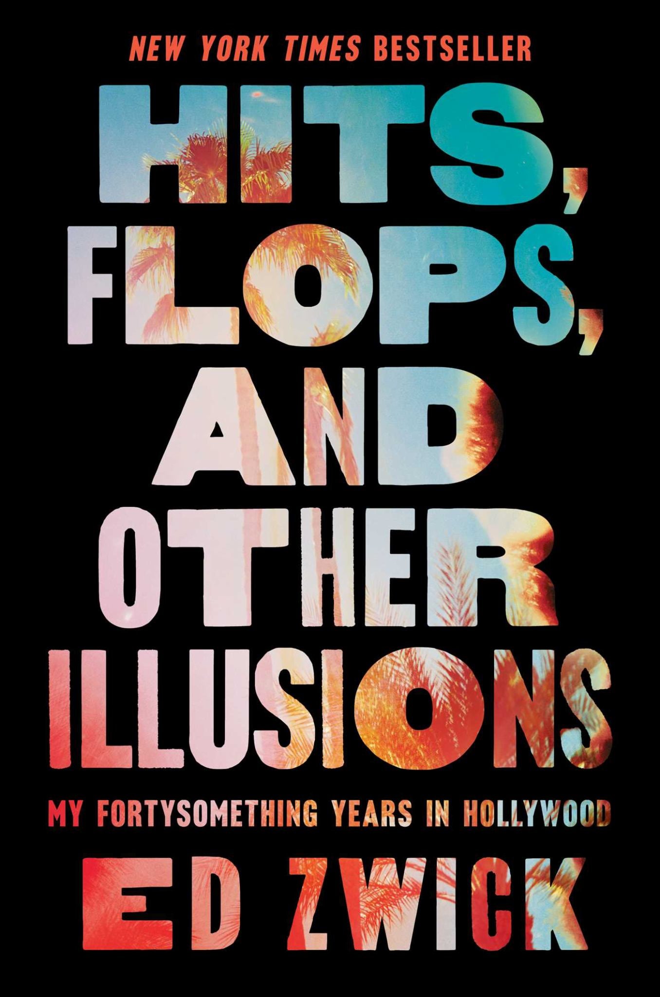 Hits, Flops, And Other Illusions My Fortysomething Years In Hollywood