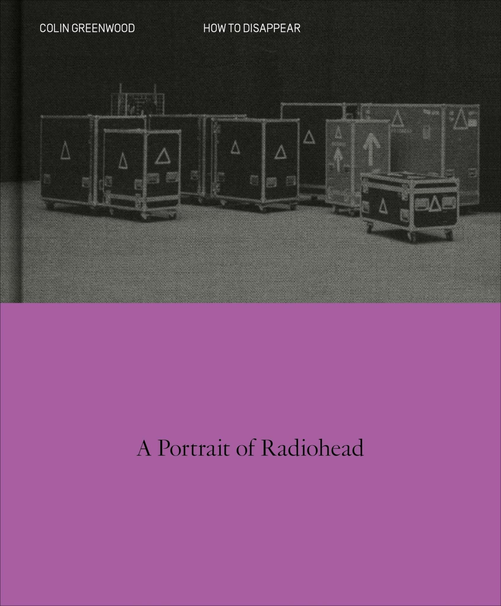 How To Disappear : A Photographic Portrait Of Radiohead