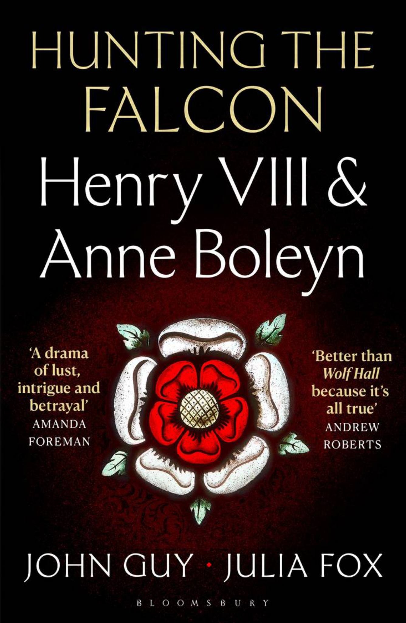 Hunting The Falcon : Henry Viii, Anne Boleyn And The Marriage That Shook Europe