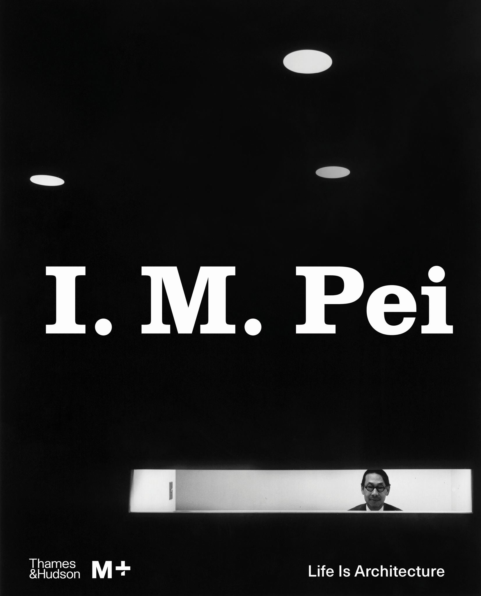 I M Pei Life Is Architecture