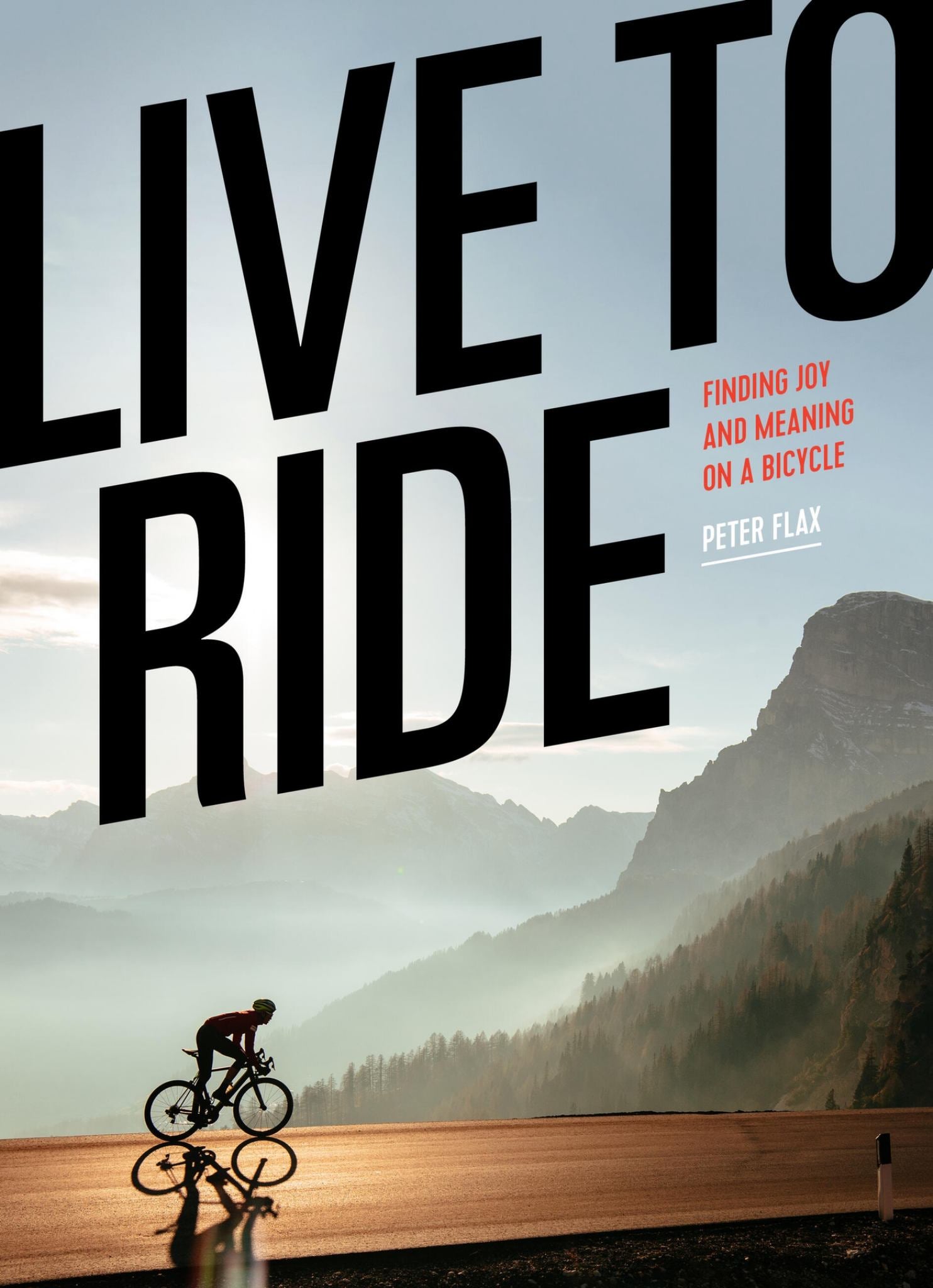 Live To Ride Finding Joy & Meaning On A Bicycle